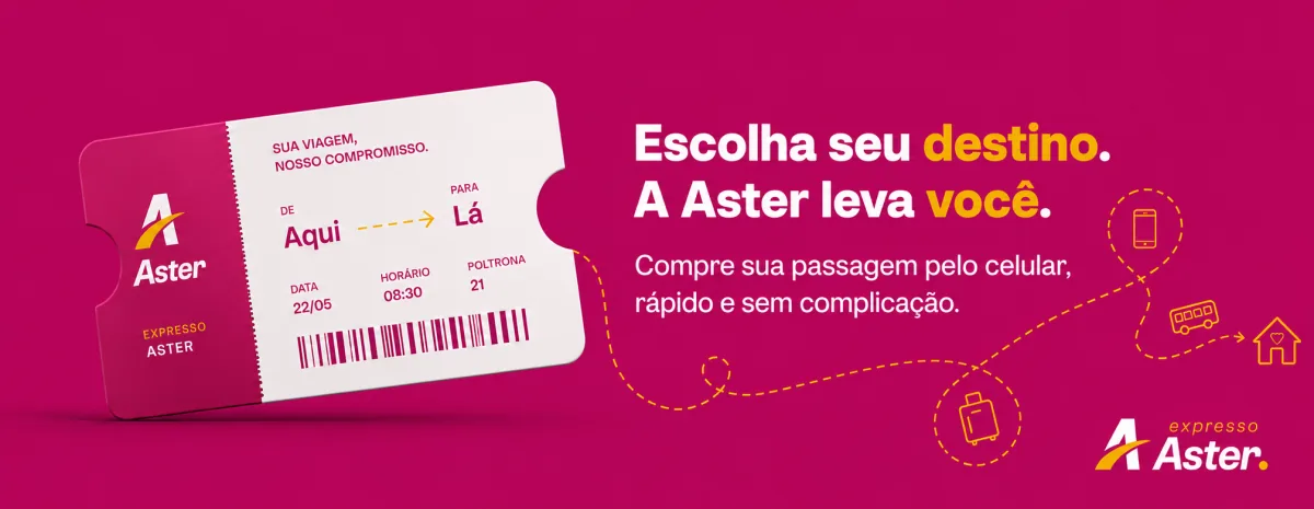 Escolha seu destino. A Aster leva você.